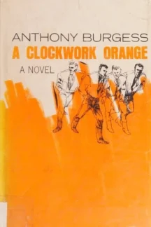 A Clockwork Orange by Anthony Burgess