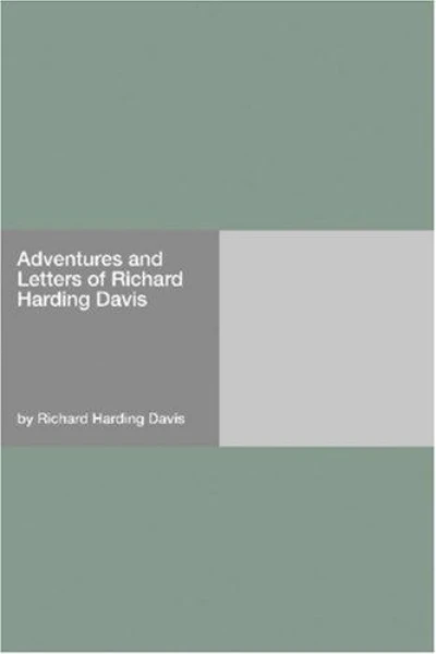 Adventures and Letters of Richard Harding Davis by Richard Harding Davis - book cover