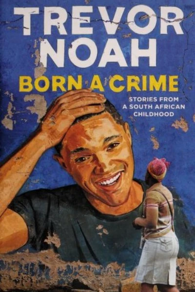 Born a Crime by Trevor Noah