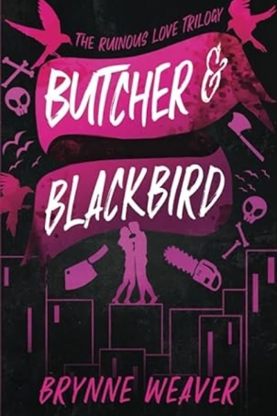 Butcher & Blackbird (The Ruinous Love Trilogy, #1) by Brynne Weaver