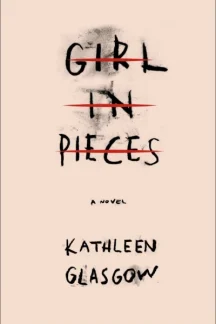 Girl in Pieces by Kathleen Glasgow
