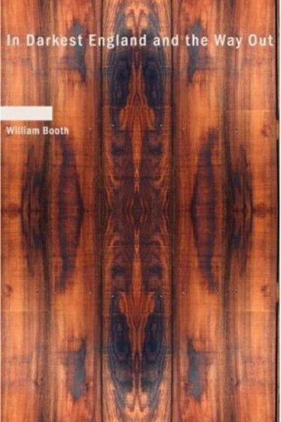 In Darkest England, and the Way Out by William Booth - book cover