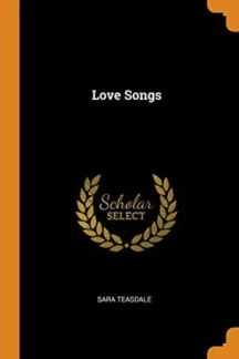Love Songs by Sara Teasdale - book cover