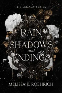 Rain of Shadows and Endings by Melissa Roehrich