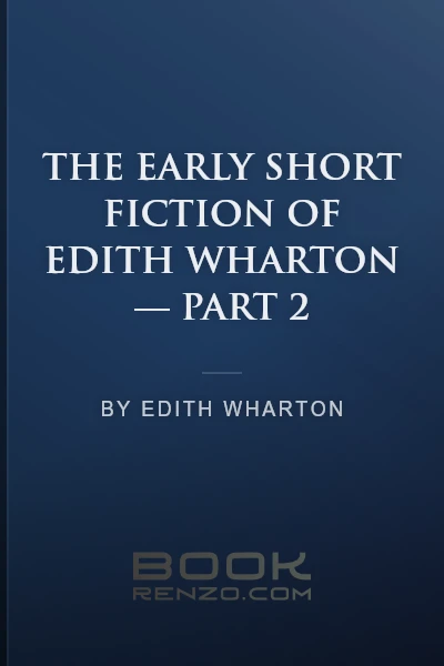 The Early Short Fiction of Edith Wharton — Part 2 by Edith Wharton - book cover