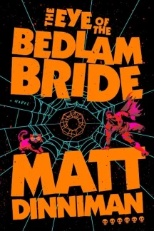 The Eye of the Bedlam Bride by Matt Dinniman