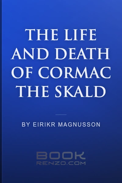 The Life and Death of Cormac the Skald by Eirikr Magnusson - book cover