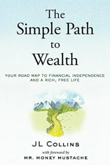 The Simple Path to Wealth by J.L. Collins