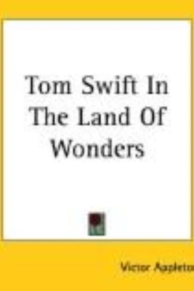 Tom Swift in the Land of Wonders by Victor Appleton - book cover