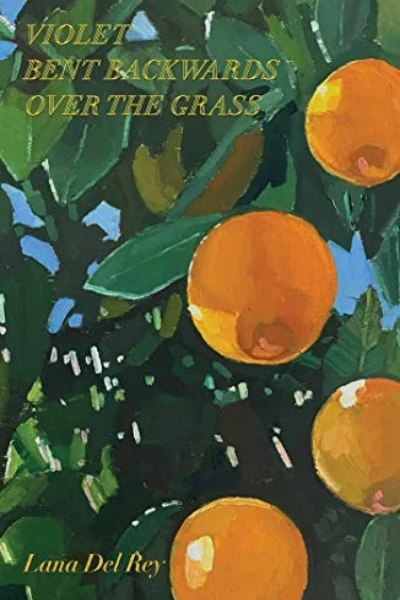 Violet Bent Backwards Over the Grass by Lana Del Rey