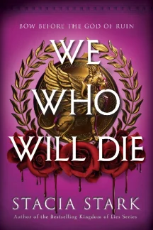 We Who Will Die by Stacia Stark